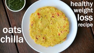 oats chilla recipe  oats cheela  ओट्स चिला  how to make oats chilla recipe [upl. by Rede]