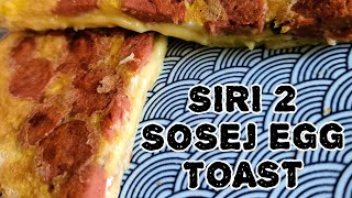 SIRI 2  SOSEJ EGG TOAST  SEMINIT LEBIH RESEPI DARI IZZAD RAMDIN  IDEA BREAKFAST  GUNA 5 BAHAN [upl. by Olonam279]