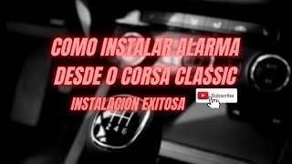 Como instalar alarma a un autoTutorial instalar alarmaAlarma paso a pasoCorsa classicEduRamos [upl. by Downes]