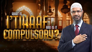 What is Itikaaf and Is It Compulsory – Dr Zakir Naik [upl. by Eimmot]