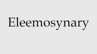 How to Pronounce Eleemosynary [upl. by Blau901]