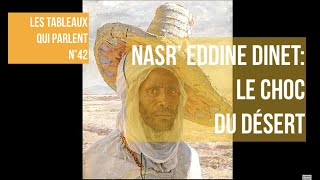 LES TABLEAUX QUI PARLENT N° 41  Nasr Eddine Etienne Dinet un peintre converti à lislam [upl. by Clarhe]