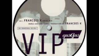 Gus Gus  VIP Francois K Vocal Mix [upl. by Raimes658]