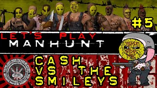 LETS PLAY MANHUNT  EPISODE 5  CASH VS THE SMILEYS THE LUNATICS ARE RUNNING THE ASYLUM [upl. by Gallard]