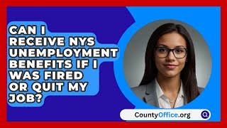 Can I Receive NYS Unemployment Benefits If I Was Fired or Quit My Job  CountyOfficeorg [upl. by Cire838]