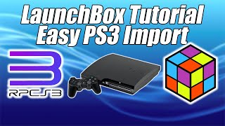 How To Import And Set Up PS3  LaunchBox Tutorial [upl. by Eilra589]