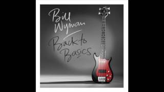 Bill Wyman  Just A Friend Of Mine 2015 [upl. by Uok]