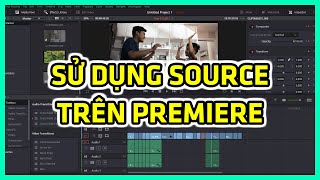 41  Hướng Dẫn Sử Dụng Source Trên Premiere  Color Grading DaVinci Resolve [upl. by Thomson]