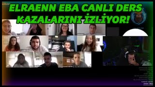 ELRAENN  EBA CANLI DERS KAZALARINI İZLİYOR [upl. by Myer663]