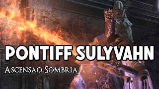 DARK SOULS 3 LoreHistória  A ascensão de Pontiff Sulyvahn [upl. by Hardigg]