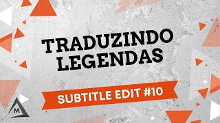 Subtitle Edit 10  Traduzindo Legendas [upl. by Aiyn]