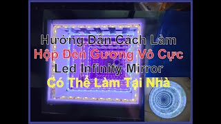 Cách Làm Gương Vô Cực led infinity mirror Tạo Hiệu Ứng 3D Đẹp Bằng Tấm Mica Gương 2 Chiều Vô Tận [upl. by Sivrat]