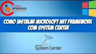 🔴 Como Instalar Microsoft Net Framework Com System Center [upl. by Leora523]