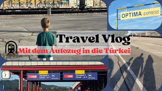 121 Türkei Vlog  Mit dem Autozug Optima Express in die Türkei [upl. by Haem]