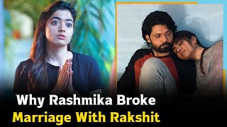 Why Rashmika Mandanna Broke Her Engagement with Rakshit Shetty [upl. by Ailegnave]