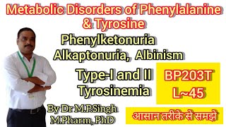 Metabolic Disorders of Phenylalanine amp Tyrosine  Biochemistry  BP203T  L45 [upl. by Ula385]