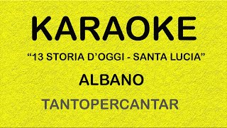 13 STORIA D OGGI SANTA LUCIA Albano KARAOKE [upl. by Cordey]