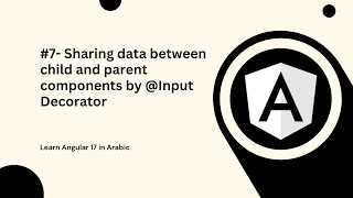 Learn Angular 17 in Arabic  7 Sharing data between child and parent components Input Decorator [upl. by Ynohtnacram]