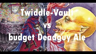 18 OS – TwiddleVault vs budget Deadguy Ale [upl. by Pihc]