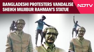 Sheikh Hasina Bangladesh  Bangladeshi Protesters Vandalise Sheikh Mujibur Rahmans Statue [upl. by Parker]