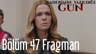 Kaderimin Yazıldığı Gün 47 Bölüm Fragman [upl. by Htidirem]