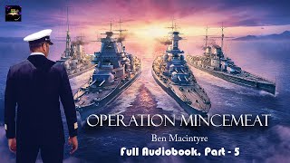 Operation Mincemeat  Part 5  Ben Macintyre Full Audiobook Operation Mincemeat [upl. by Adnahc74]