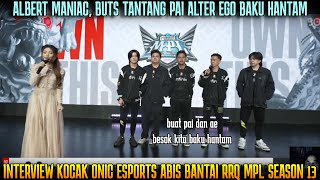 BUTSS AJAK PAI BAKU HANTAM  ALBERT MANIAC  INTERVIEW ONIC ABIS BANTAI RRQ MPL SEASON 12 [upl. by Saisoj114]