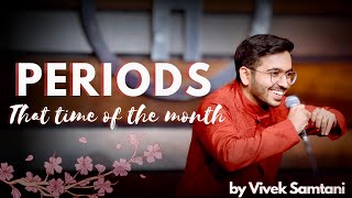 That time of the month   Periods  Stand up Comedy by Vivek Samtani [upl. by Aratas823]