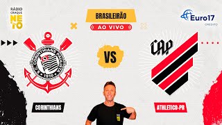 Corinthians x AthleticoPR  AO VIVO  Campeonato Brasileiro 2024  Rádio Craque Neto [upl. by Osnohpla]