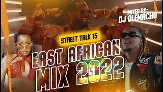 DJ OLEMACHO  EAST AFRICAN HITS MIX 2022 STREET TALK 15 FT DIAMOND BAHATI EDDY KENZO B2C POZEE [upl. by Ardnaik]