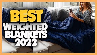 11 Best Weighted Blankets 2022 You Can Buy [upl. by Gerson]