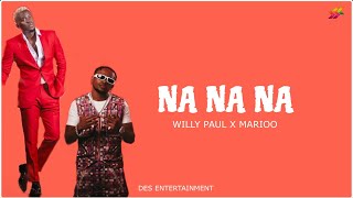 Willy Paul Ft Marioo  Na Na Na Official Lyric Video [upl. by Atteirneh]