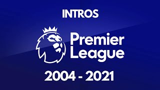 Premier League Intros 20042021 [upl. by Erdied163]