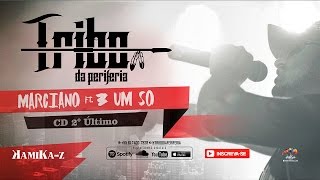 Tribo da Periferia ft 3 Um Só  Marciano Official Music [upl. by Einniw60]