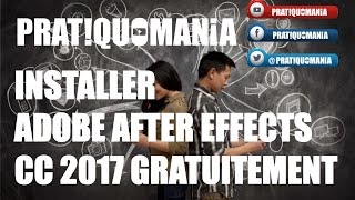 TUTORIEL INSTALLATION ADOBE AFTER EFFECTS CC 2017 GRATUIT  PRATIQUOMANIA [upl. by Lletnahc207]