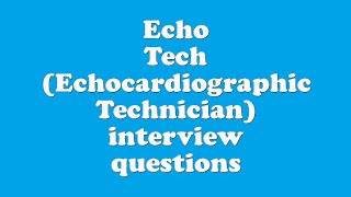 Echo Tech Echocardiographic Technician interview questions [upl. by Clotilda515]