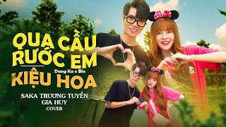 Qua Cầu Rước Em x Kiệu Hoa  DanhKa  Bìn  SaKa Trương Tuyền ft Gia Huy  Cover [upl. by Shaughn]