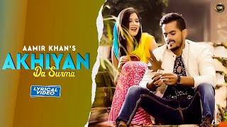 Aamir Khan  Akhiyan Da Surma Lyrical Video  Yaar Anmulle Records  New Punjabi Song 2020 [upl. by Raycher]