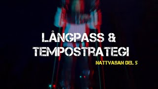 LÅNGPASS amp TEMPOSTRATERGI  NATTVASAN DEL 5 [upl. by Debby316]