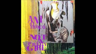 Ani DiFranco  Not A Pretty Girl [upl. by Starla231]