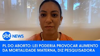 PL do aborto lei poderia provocar aumento da mortalidade materna diz pesquisadora [upl. by Garwood]