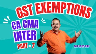 GST EXEMPTIONS I PART  7 I ca cma cs exemptions [upl. by Gilges]