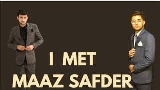 I MET MAAZ SAFDER AT HiS MET Up🌞😤 [upl. by Naira]