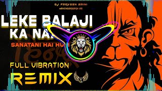 Leke Balaji Ka Naam Dj Remix Hard Bass  Hindu Song  Vibration Mix  Dj Parveen Saini Mahendergarh [upl. by Alyahsal]