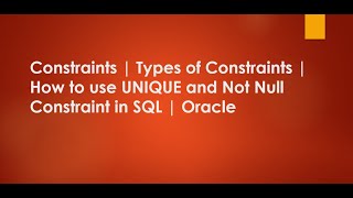 Constraints  Types of Constraints  How to use UNIQUE and Not Null Constraint in SQL  Oracle [upl. by Rodrique230]