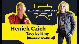 rozmowa z Człowiekiem  12  Heniek Czich  muzyk wokalista UNIVERSE [upl. by Erej]