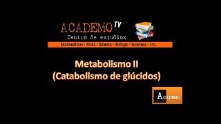 ACADEMO TV  Metabolismo II Catabolismo de glúcidos 2ºBACH [upl. by Niwrad214]