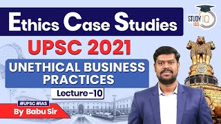 Ethics Case Studies UPSC 2021 PYQ  Lecture 10  Unethical Business Practices  UPSC GS 4 [upl. by Eiramanna]