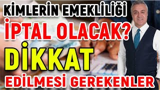 Kimlerin Emekliliği İptal Olacak Dikkat Etmeniz Gerekenler Neler [upl. by Clem]