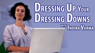 Dressing Up Your Dressing Downs with Indira Varma [upl. by Smeaj664]